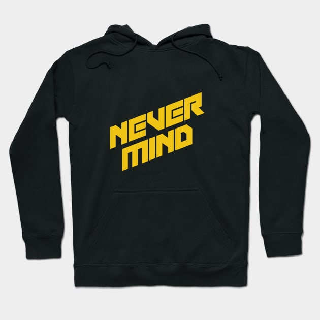 Never mind Hoodie by ART-SHOP01